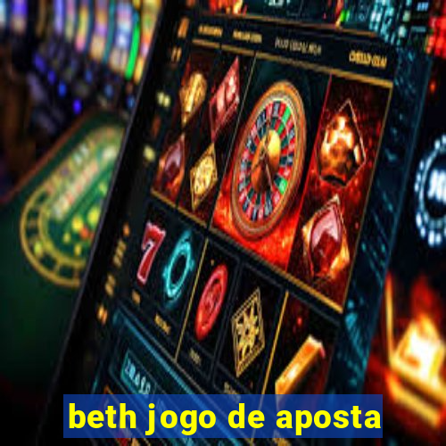 beth jogo de aposta